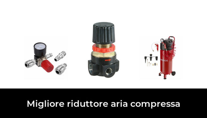 Migliore Riduttore Aria Compressa Nel Dopo Ore Di Ricerca