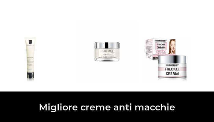 30 Il Migliore Creme Anti Macchie In Dopo 22 Ore Di Ricerca