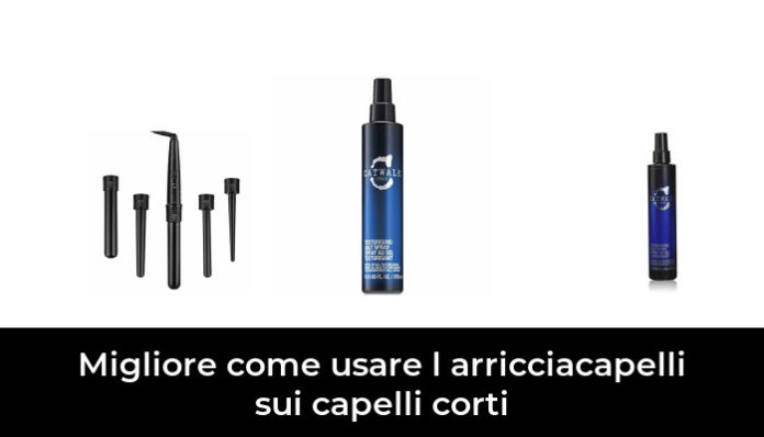 Come Usare L Arricciacapelli Sui Capelli Corti