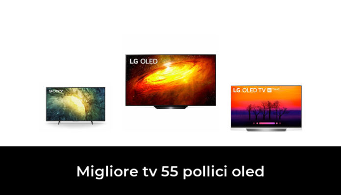 50 Migliore Tv 55 Pollici Oled Nel 2022 Dopo 24 Ore Di Ricerca 4438