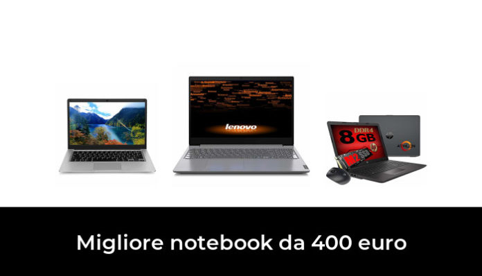 Notebook Bis 400 Euro Testsieger 2021 47 Migliore notebook da 400 euro nel 2023: dopo 27 ore di ricerca