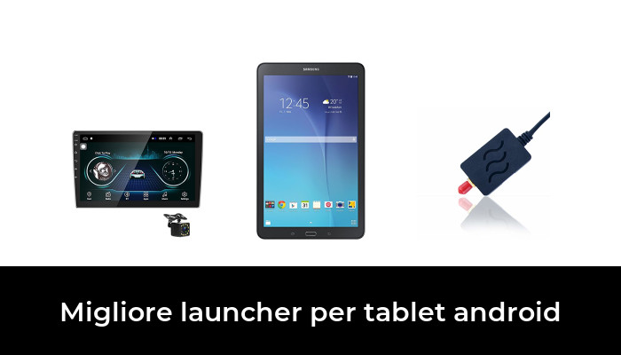 45 Migliore Launcher Per Tablet Android Nel 2023 Dopo 23 Ore Di Ricerca