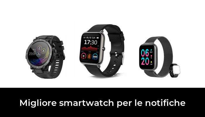 46 Migliore smartwatch per le notifiche nel 2022: dopo 51 ore di ricerca