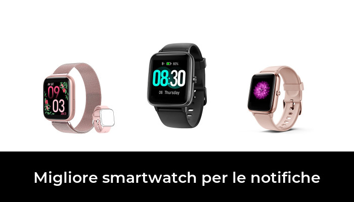 46 Migliore smartwatch per le notifiche nel 2022: dopo 51 ore di ricerca